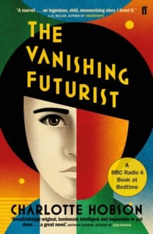The Vanishing Futurist By Charlotte Hobson