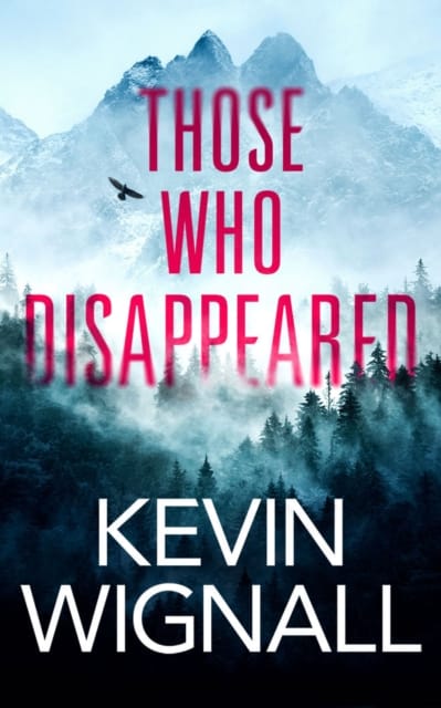 9781542023474 Those Who Disappeared Kevin Wignall