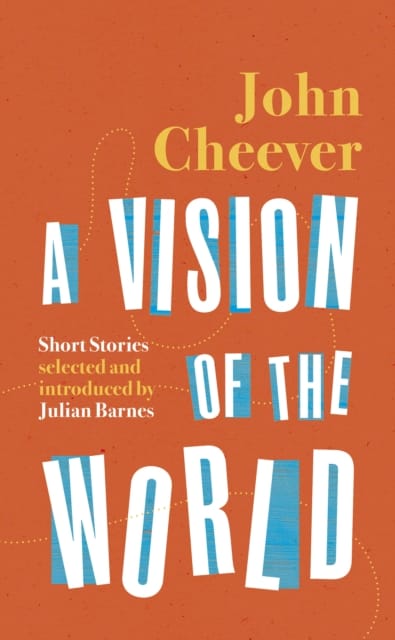 9781784875824 A Vision Of The World John Cheever